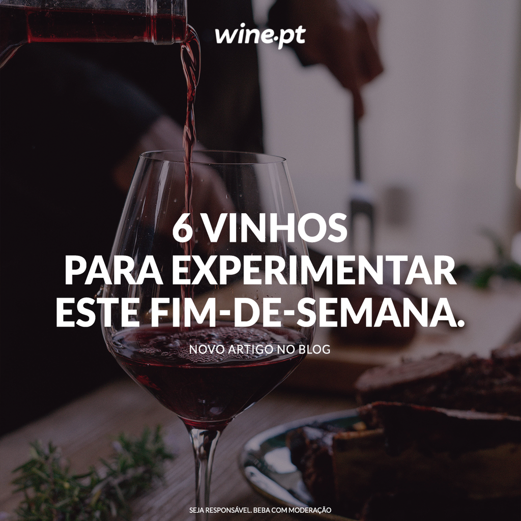 Seis vinhos para desfrutar neste fim-de-semana.